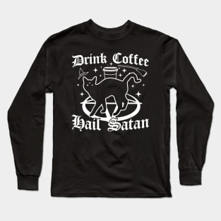 Drink Coffee Hail Satan - Black Cat - Gothic Goth Halloween Long Sleeve T-Shirt